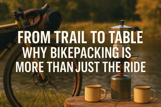 From Trail to Table: Why Bikepacking is More Than Just the Ride